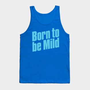 Born To Be Mild Tank Top